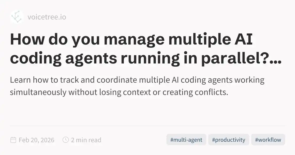 How do you manage multiple AI coding agents running in parallel ...